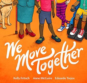 Cover of the Anne McGuire and Kelly Fritsch book We Move Together. The people on the cover are shown from around the waist down. We see one of the people uses a wheelchair, and another person uses a cane and has a service dog accompanying them.