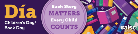 Banner for Children's Day/Children's Book day with a graphic of open books scattered on the right side and the words "Día/Children's Day Book Day" to the left and a circle in the center that says "Every story matters. Every Child Counts."