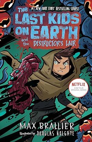Cover image for The Last Kids on Earth and the Destructor's Lair. Jack, a white boy with brown hair is shown with an angry expression.